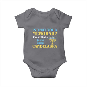 Funny Hanukkah Baby Onesie Is That Your Menorah Cause That's Just A Damn Candelabra TS11 Charcoal Print Your Wear