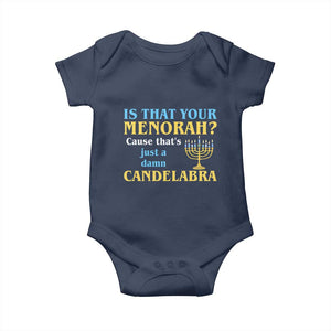 Funny Hanukkah Baby Onesie Is That Your Menorah Cause That's Just A Damn Candelabra TS11 Navy Print Your Wear