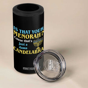 Funny Hanukkah 4 in 1 Can Cooler Tumbler Is That Your Menorah Cause That's Just A Damn Candelabra TS11 Print Your Wear