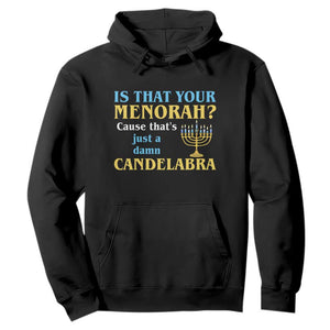 Funny Hanukkah Hoodie Is That Your Menorah Cause That's Just A Damn Candelabra TS11 Black Print Your Wear