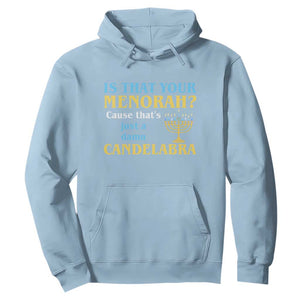 Funny Hanukkah Hoodie Is That Your Menorah Cause That's Just A Damn Candelabra TS11 Light Blue Print Your Wear