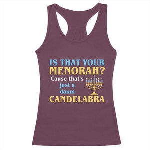 Funny Hanukkah Racerback Tank Top Is That Your Menorah Cause That's Just A Damn Candelabra TS11 Maroon Print Your Wear