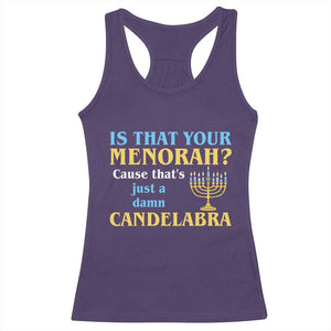Funny Hanukkah Racerback Tank Top Is That Your Menorah Cause That's Just A Damn Candelabra TS11 Purple Print Your Wear
