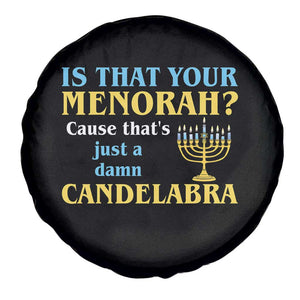 Funny Hanukkah Spare Tire Cover Is That Your Menorah Cause That's Just A Damn Candelabra TS11 Print Your Wear