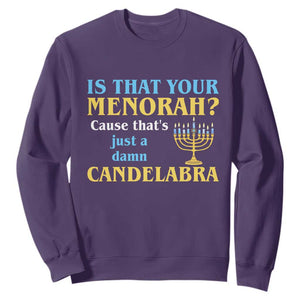 Funny Hanukkah Sweatshirt Is That Your Menorah Cause That's Just A Damn Candelabra TS11 Purple Print Your Wear