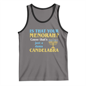 Funny Hanukkah Tank Top Is That Your Menorah Cause That's Just A Damn Candelabra TS11 Deep Heather Black Print Your Wear