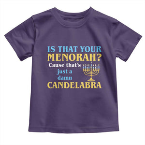 Funny Hanukkah Toddler T Shirt Is That Your Menorah Cause That's Just A Damn Candelabra TS11 Purple Print Your Wear