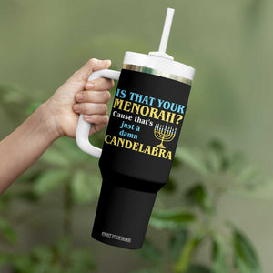 Funny Hanukkah Tumbler With Handle Is That Your Menorah Cause That's Just A Damn Candelabra TS11 Print Your Wear