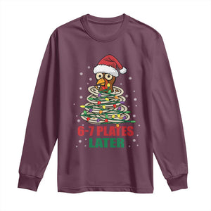 Funny 67 Christmas Long Sleeve Shirt 6 7 Plates Later Xmas Dinner Turkey TS11 Maroon Print Your Wear