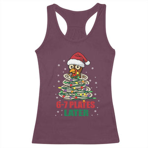 Funny 67 Christmas Racerback Tank Top 6 7 Plates Later Xmas Dinner Turkey TS11 Maroon Print Your Wear