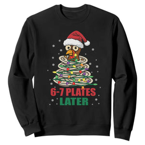 Funny 67 Christmas Sweatshirt 6 7 Plates Later Xmas Dinner Turkey TS11 Black Print Your Wear