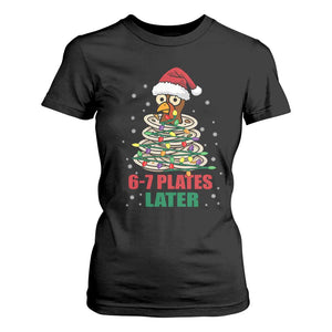 Funny 67 Christmas T Shirt For Women 6 7 Plates Later Xmas Dinner Turkey TS11 Black Print Your Wear