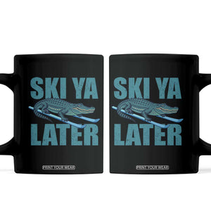 Funny Skiing Alligator Coffee Mug Ski Ya Later Skier Winter Sport TS11 Black Print Your Wear