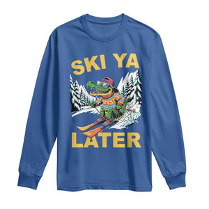 Funny Skiing Alligator Long Sleeve Shirt Ski Ya Later Skier Snow Mountain Winter Sport TS11 Royal Blue Print Your Wear