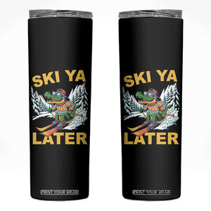 Funny Skiing Alligator Skinny Tumbler Ski Ya Later Skier Snow Mountain Winter Sport TS11 Black Print Your Wear