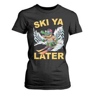 Funny Skiing Alligator T Shirt For Women Ski Ya Later Skier Snow Mountain Winter Sport TS11 Black Print Your Wear
