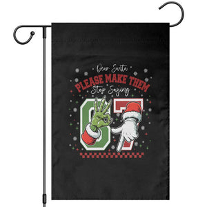 Funny Dear Santa Please Make Them Stop Saying 67 Christmas Garden Flag Six Seven Meme Xmas TS11 Black Print Your Wear