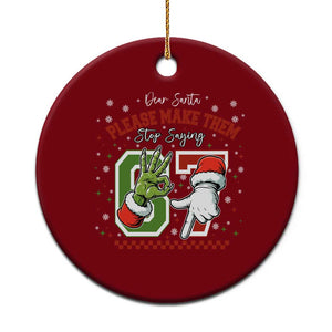Funny Dear Santa Please Make Them Stop Saying 67 Christmas Ceramic Ornament Six Seven Meme Xmas TS11 1pc Red Print Your Wear