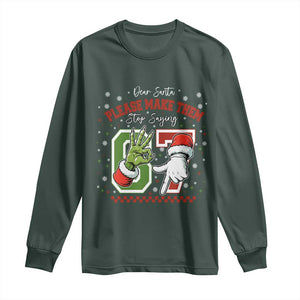 Funny Dear Santa Please Make Them Stop Saying 67 Christmas Long Sleeve Shirt Six Seven Meme Xmas TS11 Dark Forest Green Print Your Wear
