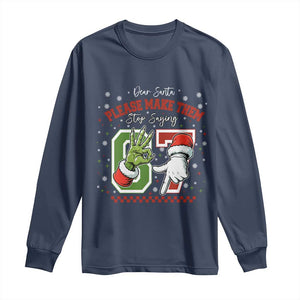 Funny Dear Santa Please Make Them Stop Saying 67 Christmas Long Sleeve Shirt Six Seven Meme Xmas TS11 Navy Print Your Wear