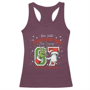 Funny Dear Santa Please Make Them Stop Saying 67 Christmas Racerback Tank Top Six Seven Meme Xmas TS11 Maroon Print Your Wear