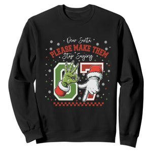 Funny Dear Santa Please Make Them Stop Saying 67 Christmas Sweatshirt Six Seven Meme Xmas TS11 Black Print Your Wear