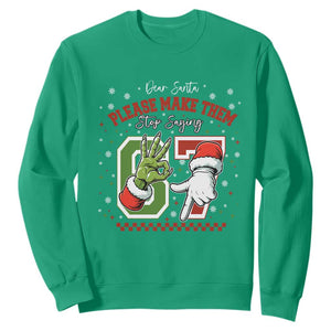 Funny Dear Santa Please Make Them Stop Saying 67 Christmas Sweatshirt Six Seven Meme Xmas TS11 Irish Green Print Your Wear