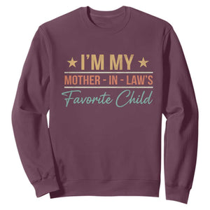 I Am My Mother In Laws Favorite Child Sweatshirt Funny Parent TS11 Maroon Print Your Wear