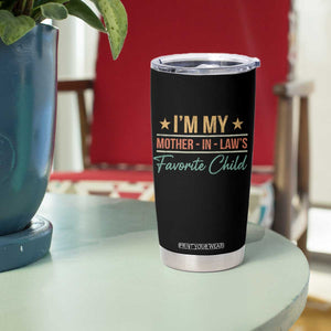 I Am My Mother In Laws Favorite Child Tumbler Cup Funny Parent TS11 Print Your Wear