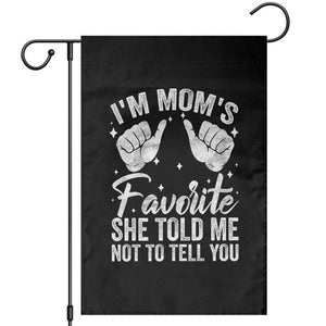 I Am Moms Favorite She Told Me Not To Tell You Garden Flag TS11 Black Print Your Wear