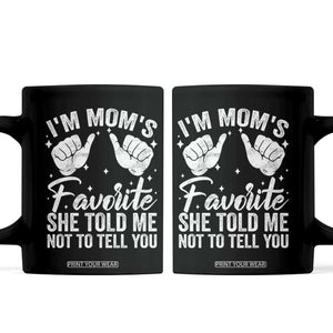 I Am Moms Favorite She Told Me Not To Tell You Coffee Mug TS11 Black Print Your Wear