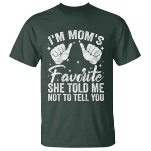 I Am Moms Favorite She Told Me Not To Tell You T Shirt TS11 Dark Forest Green Print Your Wear