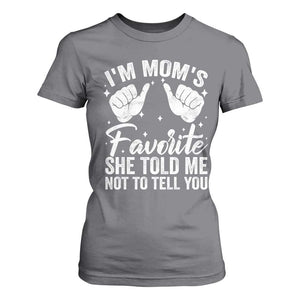 I Am Moms Favorite She Told Me Not To Tell You T Shirt For Women TS11 Charcoal Print Your Wear