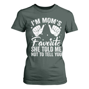 I Am Moms Favorite She Told Me Not To Tell You T Shirt For Women TS11 Dark Forest Green Print Your Wear