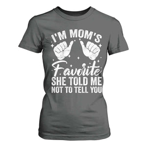 I Am Moms Favorite She Told Me Not To Tell You T Shirt For Women TS11 Dark Heather Print Your Wear