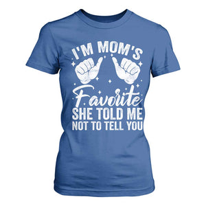 I Am Moms Favorite She Told Me Not To Tell You T Shirt For Women TS11 Royal Blue Print Your Wear
