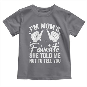 I Am Moms Favorite She Told Me Not To Tell You Toddler T Shirt TS11 Charcoal Print Your Wear