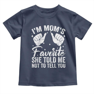 I Am Moms Favorite She Told Me Not To Tell You Toddler T Shirt TS11 Navy Print Your Wear