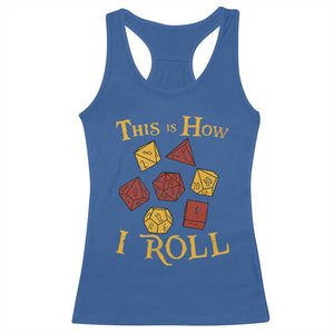 Funny RPG Tabletop Dice Racerback Tank Top This Is How I Roll Vintage D20 TS11 Royal Blue Print Your Wear