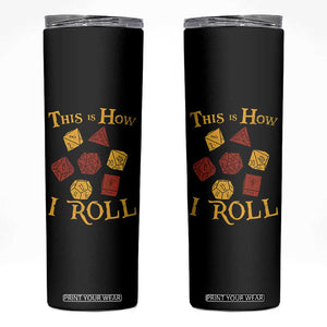 Funny RPG Tabletop Dice Skinny Tumbler This Is How I Roll Vintage D20 TS11 Black Print Your Wear