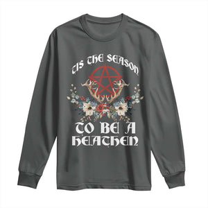 Tis The Season To Be The Heathen Long Sleeve Shirt Pagan Christmas Yule Holiday Pentagram TS11 Dark Heather Print Your Wear