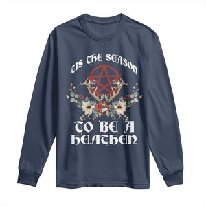 Tis The Season To Be The Heathen Long Sleeve Shirt Pagan Christmas Yule Holiday Pentagram TS11 Navy Print Your Wear
