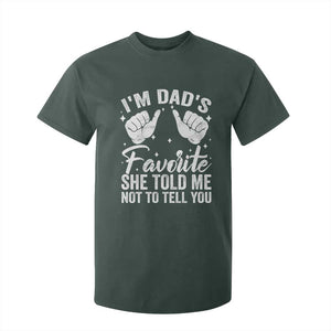 I Am Dads Favorite He Told Me Not To Tell You T Shirt For Kid TS11 Dark Forest Green Print Your Wear