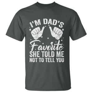 I Am Dads Favorite He Told Me Not To Tell You T Shirt TS11 Dark Heather Print Your Wear