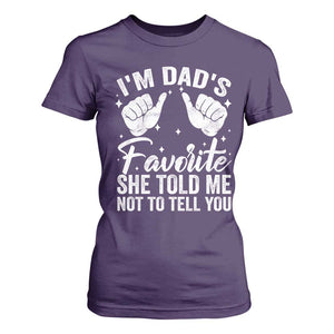 I Am Dads Favorite He Told Me Not To Tell You T Shirt For Women TS11 Purple Print Your Wear