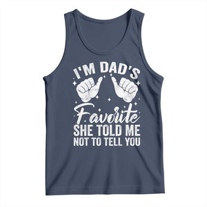 I Am Dads Favorite He Told Me Not To Tell You Tank Top TS11 Navy Print Your Wear