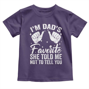 I Am Dads Favorite He Told Me Not To Tell You Toddler T Shirt TS11 Purple Print Your Wear