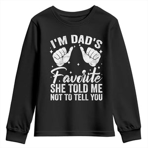 I Am Dads Favorite He Told Me Not To Tell You Youth Sweatshirt TS11 Black Print Your Wear