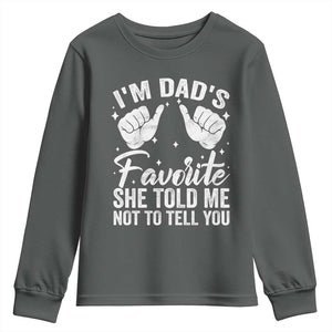 I Am Dads Favorite He Told Me Not To Tell You Youth Sweatshirt TS11 Dark Heather Print Your Wear