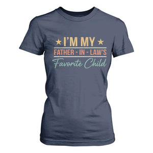 I Am My Father In Laws Favorite Child T Shirt For Women Funny Parent TS11 Navy Print Your Wear